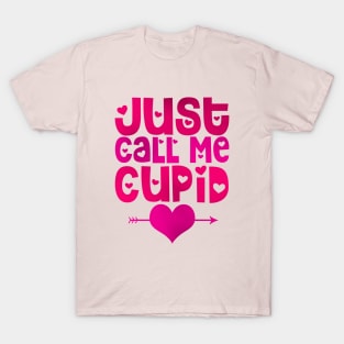 just call me cupid T-Shirt